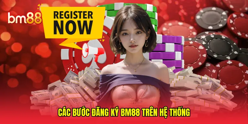 Các bước đăng ký BM88 trên hệ thống