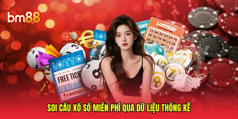 Soi cầu xổ số miễn phí qua dữ liệu thống kê 